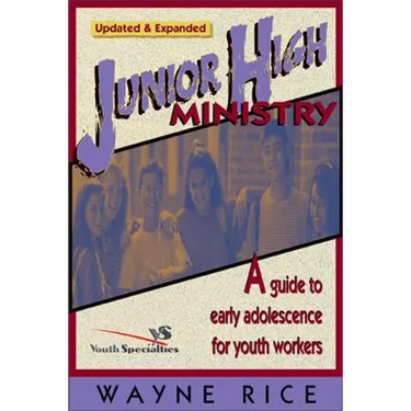 Junior High Ministry: A Guide to Early Adolescence for Youth Workers