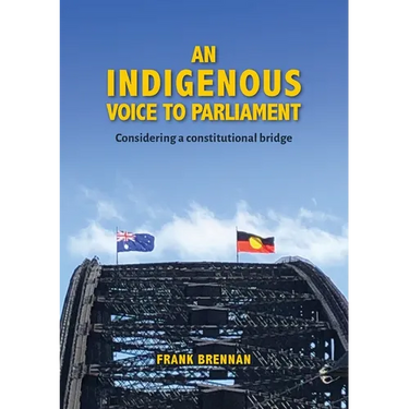 An Indigenous Voice to Parliament: Considering a Constitutional Bridge