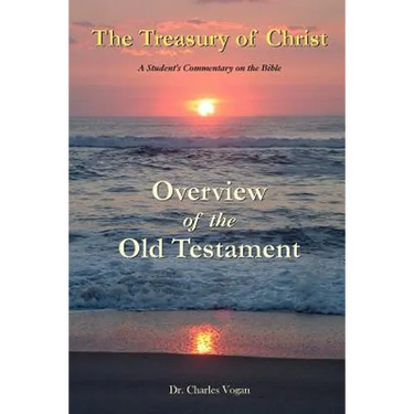 The Treasury of Christ - Volume 1 - Overview of the Old Testament