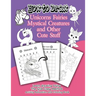 How to Draw Unicorns Fairies Mystical Creatures and Other Cute Stuff: Learn drawing Using The Grid Copy Method. Activity Relaxation and Coloring Book