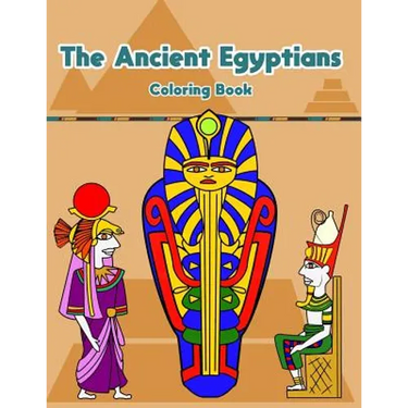 The Ancient Egyptians: Fun Activity Coloring Book For Kids And Adult - Egypt Pharaoh Sarcophagus History Culture Stress Relief