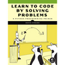 Learn to Code by Solving Problems: A Python Programming Primer