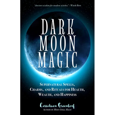 Dark Moon Magic: Supernatural Spells, Charms, and Rituals for Health, Wealth, and Happiness (Moon Phases, Astrology Oracle, Dark Moon Goddess, Simple