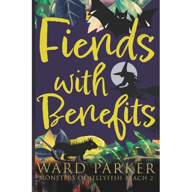 Fiends With Benefits: A paranormal mystery adventure