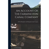 An Account Of The Farmington Canal Company: Of The Hampshire And Hampden Canal Company