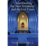 Understanding the New Testament and the End Times, Second Edition