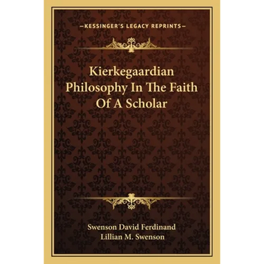 Kierkegaardian Philosophy In The Faith Of A Scholar