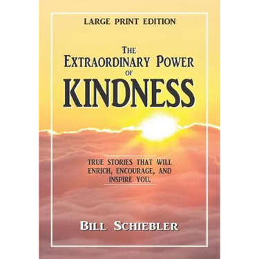 The Extraordinary Power of Kindness (Large Print): True Stories That Will Enrich, Encourage, and Inspire You