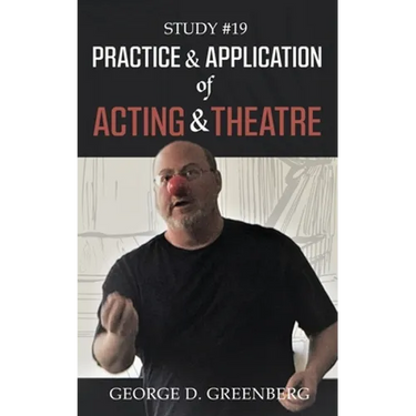 Study #19 Practice & Application of Acting & Theatre