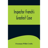 Inspector French's Greatest Case