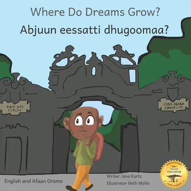 Where Do Dreams Grow: How to Become Anything You Want to Be in Afaan Oromo and English