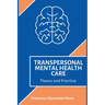 Transpersonal Mental Health Care: Theory and Practice