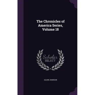 The Chronicles of America Series, Volume 18