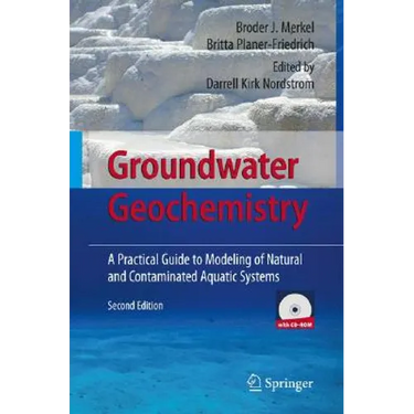 Groundwater Geochemistry: A Practical Guide to Modeling of Natural and Contaminated Aquatic Systems