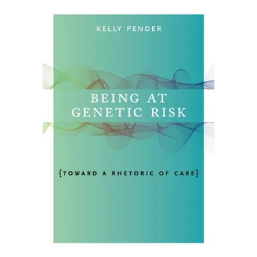 Being at Genetic Risk: Toward a Rhetoric of Care
