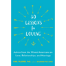 30 Lessons for Loving: Advice from the Wisest Americans on Love, Relationships, and Marriage