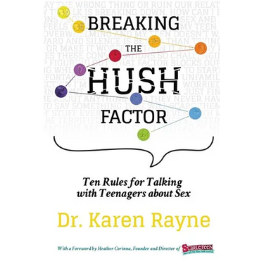 Breaking the Hush Factor: Ten Rules for Talking with Teenagers about Sex