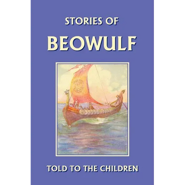 Stories of Beowulf Told to the Children (Yesterday's Classics)