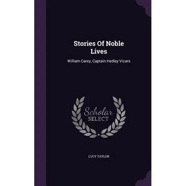 Stories Of Noble Lives: William Carey, Captain Hedley Vicars