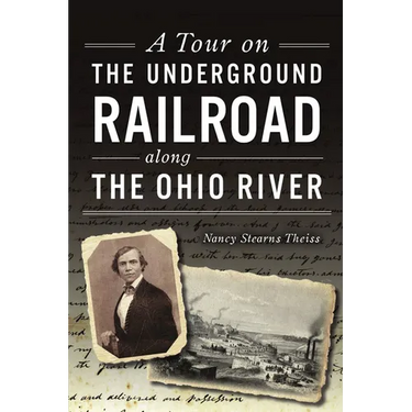 A Tour on the Underground Railroad Along the Ohio River