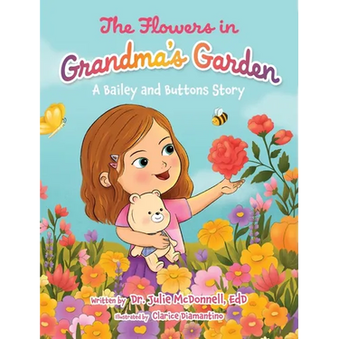 The Flowers in Grandma's Garden: A Bailey and Buttons Story