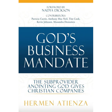 God's Business Mandate: The Subprovider anointing God gives Christian Companies
