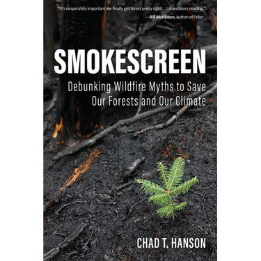 Smokescreen: Debunking Wildfire Myths to Save Our Forests and Our Climate