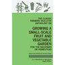 The Classic Farmers' Bulletin Anthology On Growing A Small-Scale Fruit And Vegetable Garden For The Backyard Or Homestead (Legacy Edition): Original U