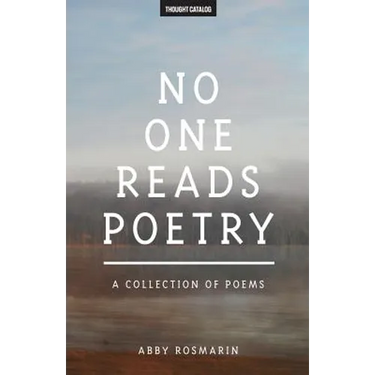 No One Reads Poetry: A Collection of Poems