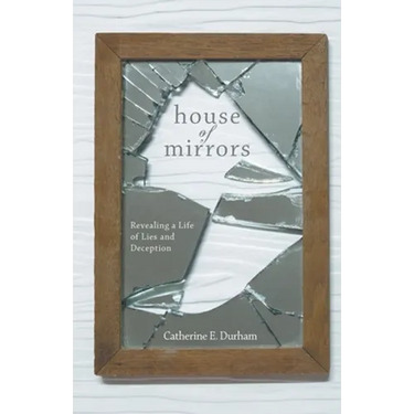 House of Mirrors: Revealing a Life of Lies and Deception