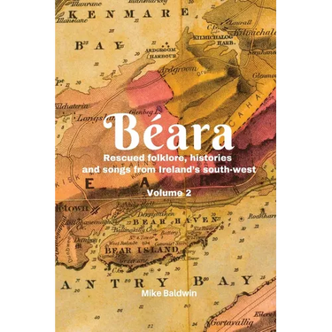 Béara: Rescued folklore, histories and songs from Ireland's south-west. Vol. 2