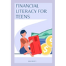 Financial Literacy for Teens: Smart Monet Habits For A Successful Future