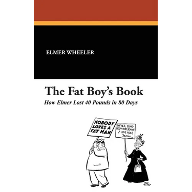 The Fat Boy's Book: How Elmer Lost 40 Pounds in 80 Days