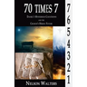 70 Times 7: Daniel's Mysterious Countdown and the Church's Heroic Future