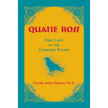 Quatie Ross: First Lady of the Cherokee Nation