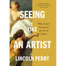 Seeing Like an Artist: What Artists Perceive in the Art of Others