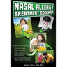 Nasal Allergy Treatment Roadmap: 30 minutes to learn: why you have allergies, what immnue cells are involved, and how to sucessfully treat your allerg