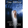 Only a Shadow