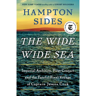 The Wide Wide Sea: Imperial Ambition, First Contact and the Fateful Final Voyage of Captain James Cook