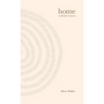 Home: Poems for becoming who you are and releasing who you're not