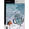 Advanced Reactor Modeling with MATLAB: Case Studies with Solved Examples