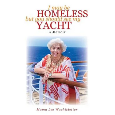 I May Be Homeless, But You Should See My Yacht
