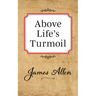 Above Lifes Turmoil