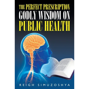 The Perfect Prescription: Godly Wisdom on Public Health