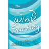 The Secrets of Windsurfing: A Complete Guide