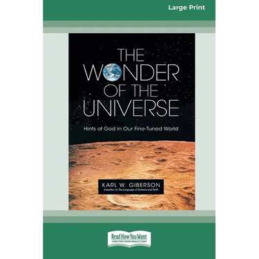 The Wonder of the Universe: Hints of God in Our Fine-Tuned World (16pt Large Print Edition)
