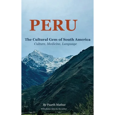 Peru the Cultural Gem of South America: Culture, Medicine, Language
