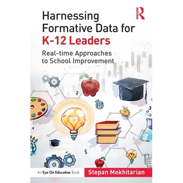 Harnessing Formative Data for K-12 Leaders: Real-time Approaches to School Improvement