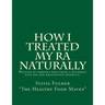 How I Treated My RA Naturally: Written by someone who chose a different path for her rheumatoid arthritis.