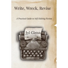 Write, Wreck, Revise: A Practical Guide to Self-Editing Fiction